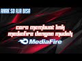 CARA MEMBUAT LINK MEDIAFIRE DENGAN MUDAH || HANYA MENGUNAKAN ANDROID