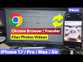 Transfer Files Photos Videos Between iPhone 17/17 Pro Max/Air and Windows PC Using Chrome Browser