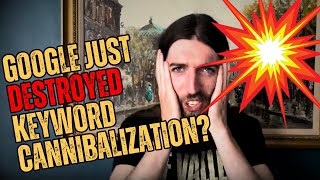 💥 Google Update 2023 Just DESTROYED keyword cannibalization in SEO Future Of Topical Authority