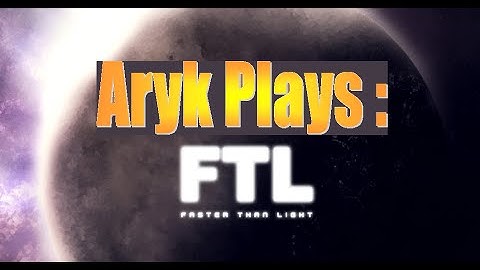 Aryk Plays : FTL : Faster Than Light Episode 2