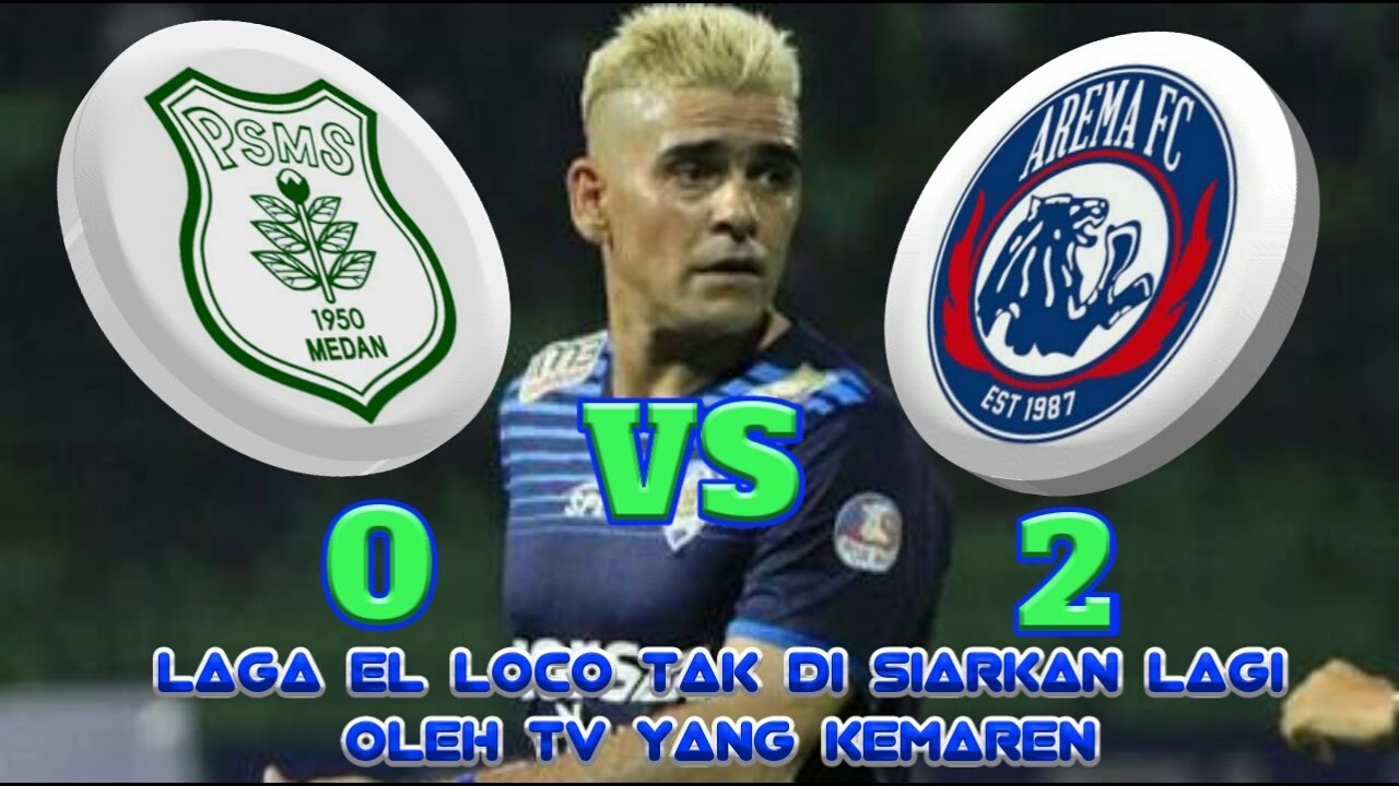 Lagi Laga Panas Tak Di Siarkan AREMA FC VS PSMS MEDAN 0 2 YouTube