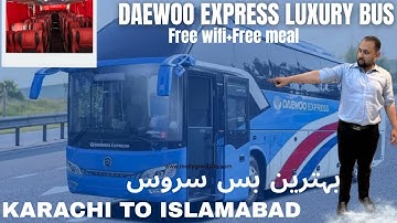 Daewoo Express super luxury bus| Daewoo ticket price Karachi to Islamabad| Daewoo express bus review