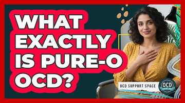 What Exactly Is Pure-O OCD? - OCD Support Space