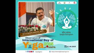 Dr. A.V. Ramana, Chairman, NMPA, address during observance of 11th International Day of Yoga,