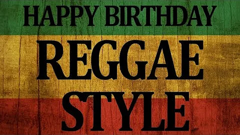 Happy Birthday song (REGGAE Version) best version of happy birthday reggae remix