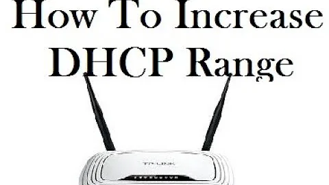 How To Increase DHCP Range