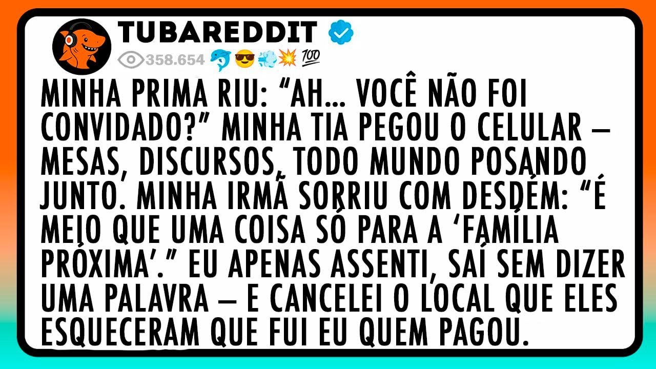 Minha Prima Riu: “Ah… Você Não Foi Convidado?” Minha Tia Pegou O Celular — Mesas, Discursos, Todo...