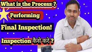 How to Perform the final InspectionWhat is the process for performing a final inspection