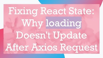 Fixing React State: Why loading Doesn