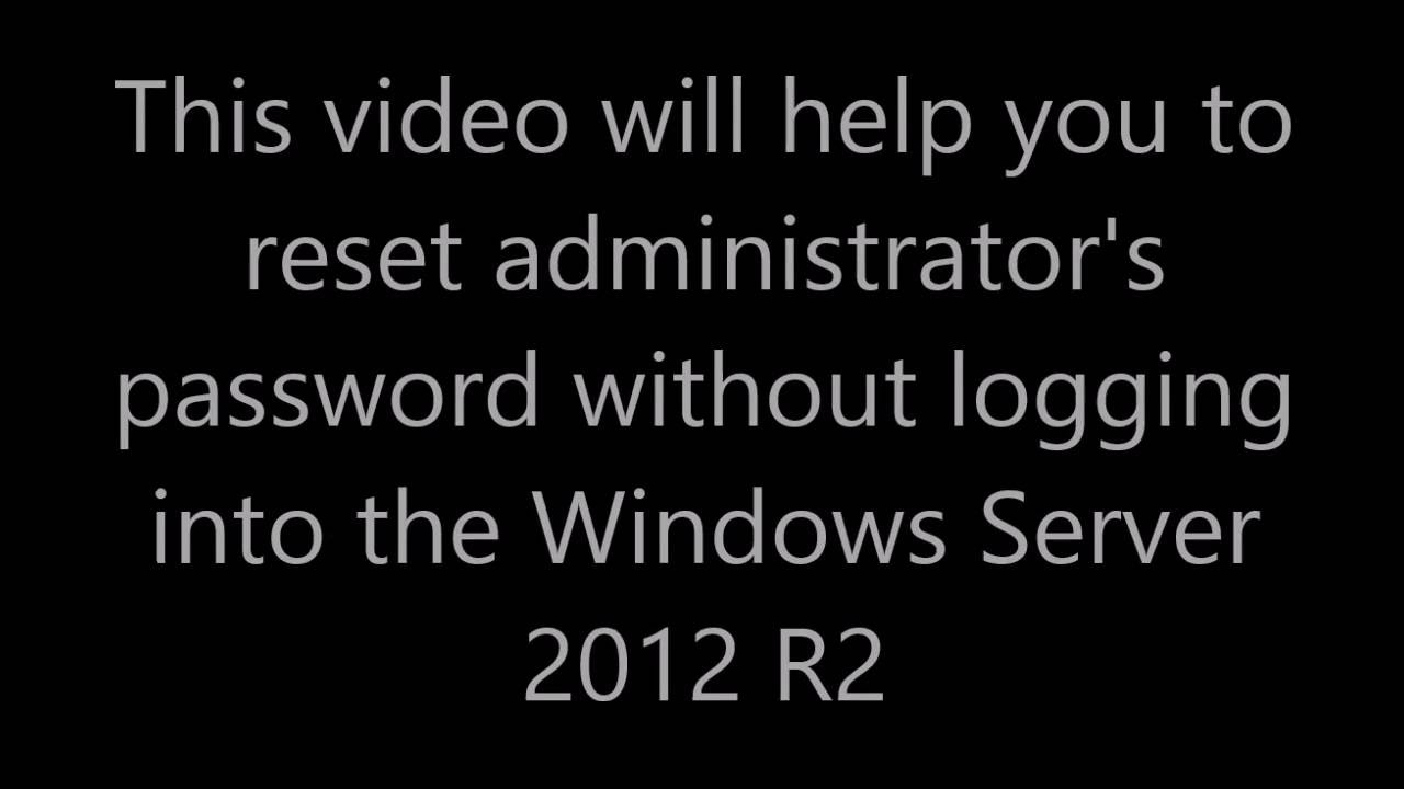 Windows Server 2012 R2 Reset Forgotten Password Including