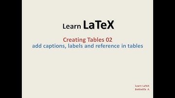 creating tables LaTeX 02 caption, reference ,label