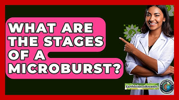 What Are The Stages Of A Microburst? - Earth Science Answers