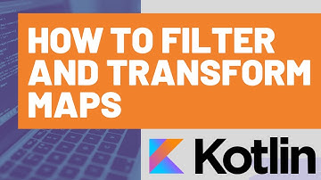 How to Filter and Transform Maps in Kotlin