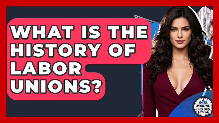 What Is The History Of Labor Unions? - Making Politics Simple