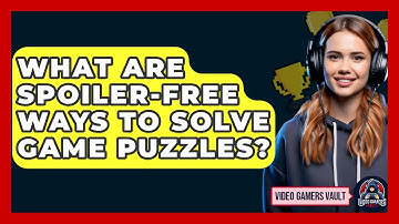 What Are Spoiler-free Ways To Solve Game Puzzles? - Video Gamers Vault