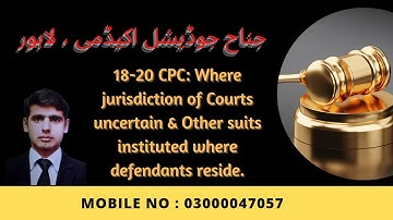 18-20 CPC: Where jurisdiction of Courts uncertain & Other suits instituted where defendants reside.