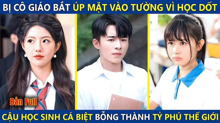 Bị Cô Giáo Bắt Úp Mặt Vào Tường Vì Học Dốt, Cậu Học Sinh Cá Biệt Bỗng Chốc Trở Thành Tỷ Phú Thế Giới