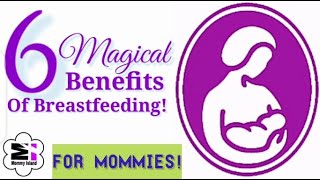 6 Breastfeeding Benefits For Mommies 