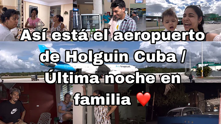 Aeropuerto de Holguin/ltima noche en familia / Les...