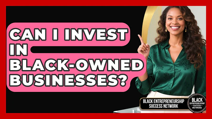 Can I Invest in Black-Owned Businesses? | Black Entrepreneurship Success Network News