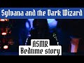 SYLVANA AND THE DARK WIZARD - ASMR BEDTIME STORY - Read Aloud To You!