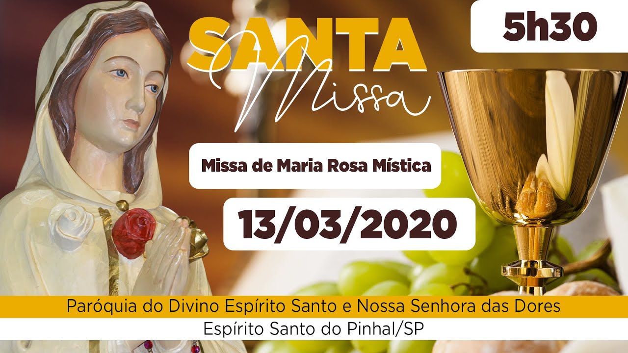 Missa Maria Rosa Mistica 13/03/2020 5:30Horas - YouTube