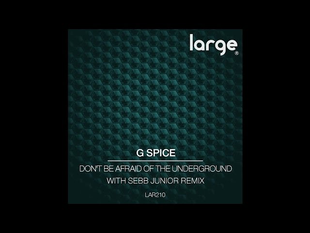 G Spice & Nick Bumbaris - Don't Be Afraid Of The Underground