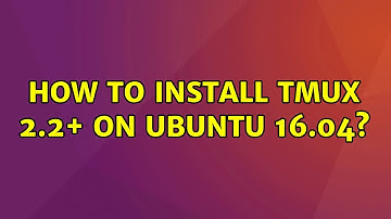 How to install tmux 2.2+ on Ubuntu 16.04?