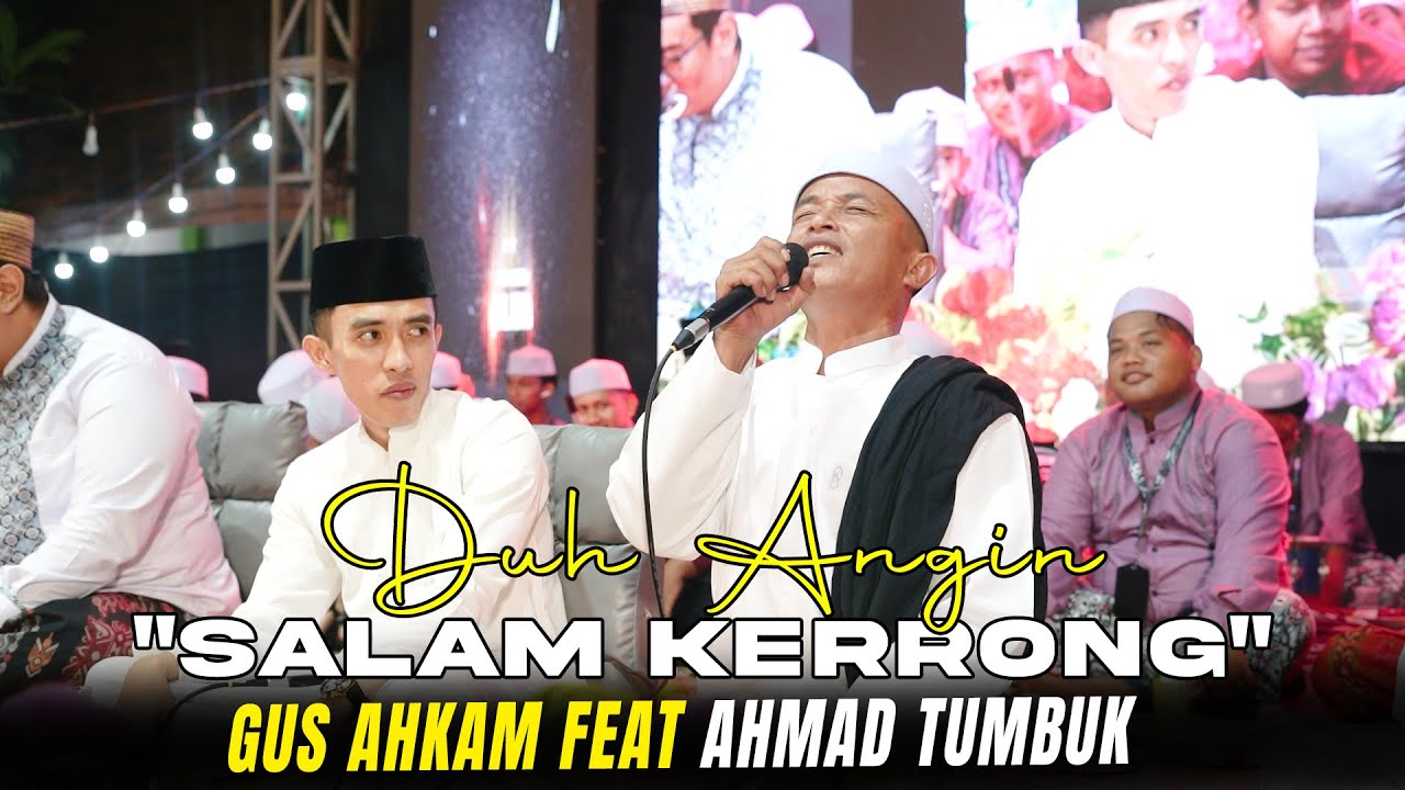 DUH ANGIN SALAM KERRONG SPESIAL DUET GUS AHKAM DAN AHMAD TUMBUK