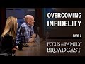 Overcoming the Obstacles of Infidelity (Part 2) - Dr. Bob & Dr. Audrey Meisner