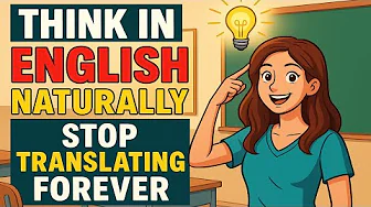 Think in English Naturally – Stop Translating Forever | Podcast English for Begigner