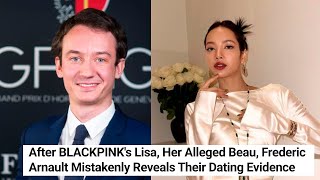 BLACKPINK Lisa's rumored boyfriend Frederic Arnault accidentally proves their relationship
