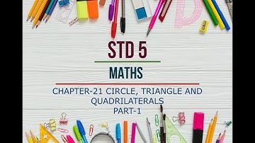 STD 5 MATHS | CHAPTER-21 CIRCLE, TRIANGLE AND QUADRILATERALS | PART - I