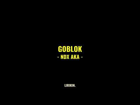 GOBLOK - NDX AKA (Full lirik) | Lirik lagu | LIRIKIN.