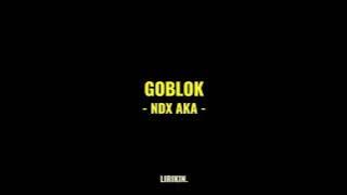 GOBLOK - NDX AKA (Full lirik) | Lirik lagu | LIRIKIN.