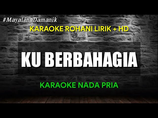 KU BERBAHAGIA - KARAOKE ROHANI | CHA CHA VERSION || Nada Pria E=Do class=