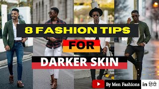 Fashion Tips For Dark Skin Indian Men (🔥HINDI TIPS) | 8 Fashion Tricks For Dark Men | Men Fashions