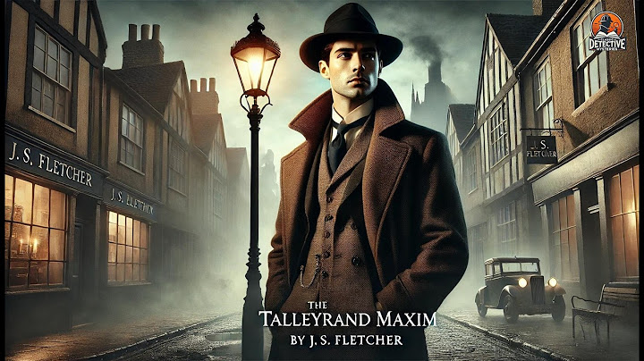 🔍 The Talleyrand Maxim by J. S. Fletcher | Classic Detective Mystery 🕵️‍♂️📚