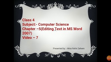 Class-4,Comp.Sc, Ch-5(Editing text in MS Word 2007), Video-7