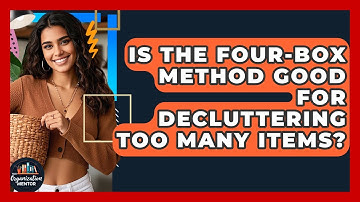 Is The Four-Box Method Good For Decluttering Too Many Items? - Your Organization Mentor