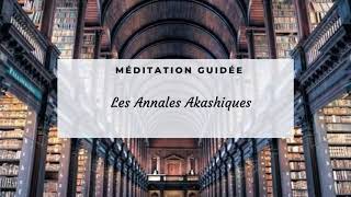Méditation guidée : Les Annales Akashiques