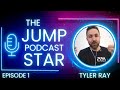 Tyler ray  the jumpstar podcast episode 1