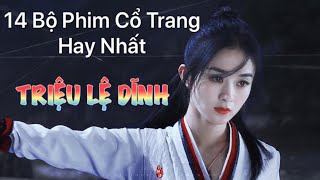 14 Bộ Phim Cổ Trang Hay Nhất của Triệu Lệ Dĩnh || 赵丽颖 - Zhao Li Ying (Review)