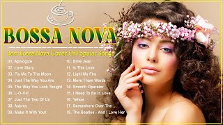 Top 100 Most Beautiful Bossa Nova Cover ?? Best Bossa Nova Cover Playlist 2023