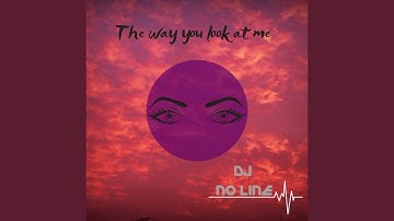 The Way You Look at Me