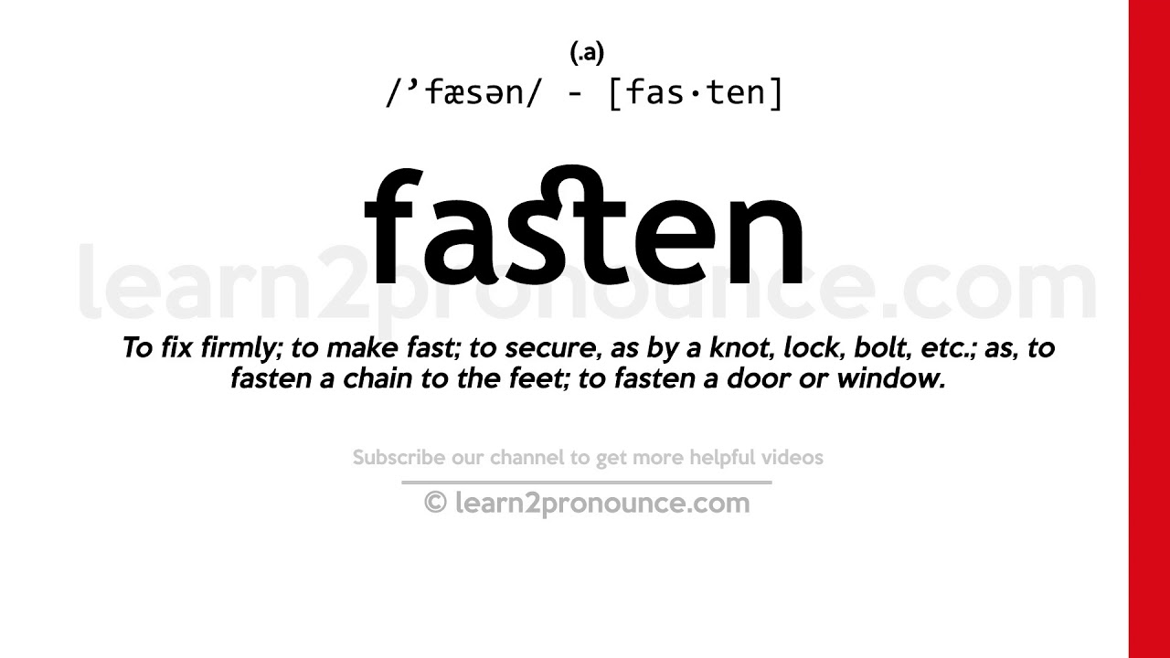 Pronunciation of Fasten  Definition of Fasten 