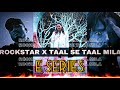 Rockstar X Taal Se Taal Mila JAZ Scape Mashup Divine Post Malone E Series 