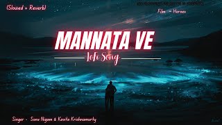 Mannata Ve ( slowed + reverb )🙏🌹🌸🤲  Sonu Nigam & Kavita Krishnamurty | Hits of 2024 |