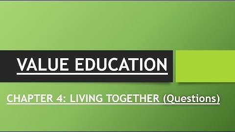 Grade 4 : Value Education - Ch 4 Living Together Questions