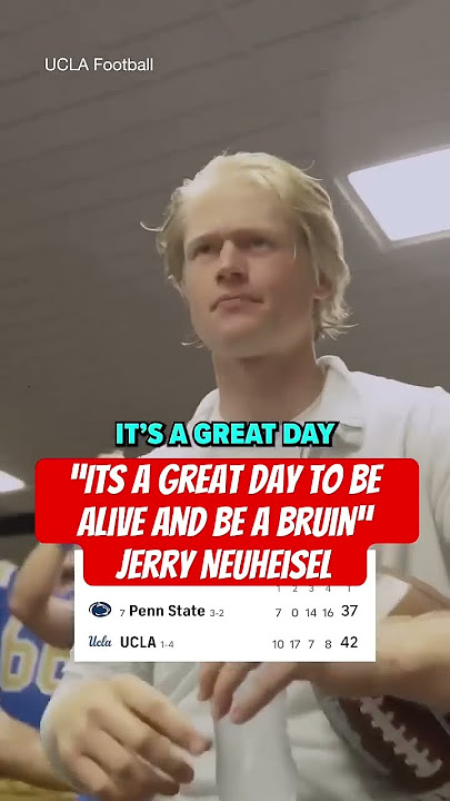 “Its a great day to be alive and be a bruin” Jerry Neuheisel